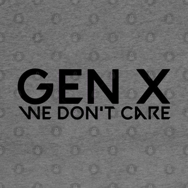 Gen x we don't care by Kimpoel meligi